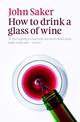 How To Drink A Glass Of Wine (2Nd Ed)