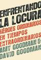 Enfrentando La Locura (Standing Up to the Madness): Heroes Ordinarios En Tiempos Extraordinarios