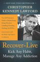 Recover to Live: Kick Any Habit, Manage Any Addiction: Your Self-Treatment Guide to Alcohol, Drugs, Eating Disorders, Gambling,
