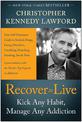 Recover to Live: Kick Any Habit, Manage Any Addiction: Your Self-Treatment Guide to Alcohol, Drugs, Eating Disorders, Gambling,