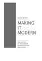 Making it Modern: The History of Modernism in Architecture and Design