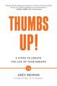 Thumbs Up!: Five Steps to Create the Life of Your Dreams