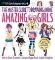 The Master Guide to Drawing Anime: Amazing Girls: How to Draw Essential Character Types from Simple Templates