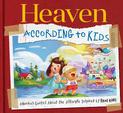 Heaven According to Kids: Real Quotes About Heaven from Real Kids!