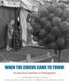 When the Circus Came to Town!: An American Tradition in Photographs