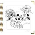 How To Draw Modern Florals: An Introduction To The Art of Flowers, Cacti, and More