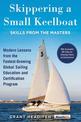 Skippering a Small Keelboat: Skills from the Masters: Modern Lessons From the Fastest-Growing Global Sailing Education and Certi