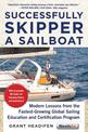 Successfully Skipper a Sailboat: Modern Lessons From the Fastest-Growing Global Sailing Education and Certification Program