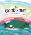 The Good Song: A Story Inspired by "Somewhere Over the Rainbow / What a Wonderful World"