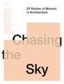 Chasing the Sky: 20 Stories of Women in Architecture