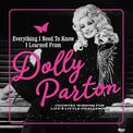 Everything I Need to Know I Learned from Dolly Parton: Country Wisdom for Life's Little Challenges