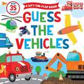 Guess the Vehicles (A Lift-the-Flap Book)