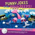 Punny Jokes To Tell Your Peeps! (Book 7)