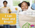 I Can Reuse and Recycle (Helping the Environment)