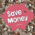Save Money (Earn it, Save it, Spend it!)