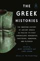 The Greek Histories: The Sweeping History of Ancient Greece as Told by Its First Chroniclers: Herodotus, Thucydides, Xenophon, a