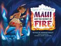 Maui and the Secret of Fire: Tales of Aotearoa 3