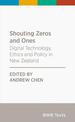 Shouting Zeros and Ones: Digital technology, ethics and policy in New Zealand: 2020