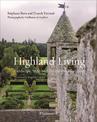 Highland Living: Landscape, Style, and Traditions of Scotland