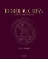 Bordeaux 1855: A Guide to the Grands Crus Classes, Medoc & Sauternes