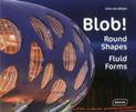 Blob!: Round Shapes, Fluid Forms
