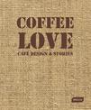 Coffee Love: Cafe Design & Stories