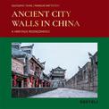Ancient City Walls in China: A Heritage Recovered