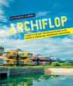 Archiflop: A guide to the most spectacular failures in the history of modern and contemporary architecture