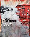 Horst Thurheimer: Fire and Chalk