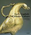 Early Capitals of Islamic Culture: The Artistic Legacy of Umayyad Damascus and Abbasid Baghdad (650-950)