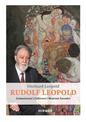 Rudolph Leopold: Connoisseur - Collector - Museum Founder