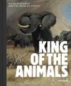 King of the Animals: Wilhelm Kuhnert and the Image of Africa