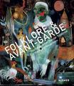 Folklore & Avantgarde: The Reception of Popular Traditions in the Age of Modernism