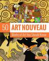 Art Nouveau: 50 Works Of Art You Should Know