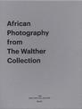 African Photography from The Walther Collection: Distance and Desire - Encounters with the African Archive / Events of the Self