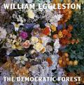 William Eggleston: The Democratic Forest