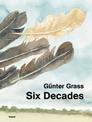 Gunter Grass: Six Decades
