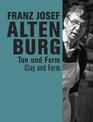 Franz Josef Altenburg: Clay and Form