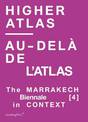 Higher Atlas/au-dela De L'atlas - Marrakech Biennale [4] in Context