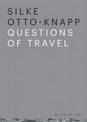 Silke Otto-Knapp - Questions of Travel