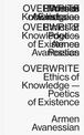 Overwrite - Ethics of Knowledge-Poetics of Existence