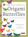 Michael LaFosse's Origami Butterflies: Elegant Designs from a Master Folder: Full-Color Origami Book with 26 Projects and 2 Inst