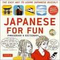 Japanese For Fun Phrasebook & Dictionary: The Easy Way to Learn Japanese Quickly (Includes Free Audio CD)