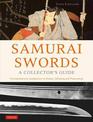 Samurai Swords - A Collector's Guide: A Comprehensive Introduction to History, Collecting and Preservation - of the Japanese Swo