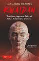 Lafcadio Hearn's Kwaidan: Terrifying Japanese Tales of Yokai, Ghosts, and Demons