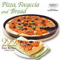 Pizza, Focaccia and Bread 222 Easy Italian Recipes