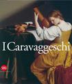 I Caravaggeschi. The Caravaggesque Painters: A Catalogue of the Artists and Works