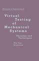 Virtual Testing of Mechanical Systems: Theories and Techniques