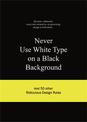 Never Use White Type on a Black Background: And 50 Other Ridiculous Design Rules