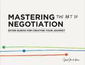 Mastering the Art of Negotiation: Seven Guides for Creating Your Journey